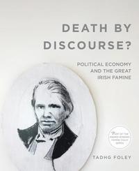 bokomslag Death by Discourse?: Political Economy and the Great Irish Famine