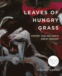 bokomslag Leaves of Hungry Grass: Poetry and Ireland's Great Hunger