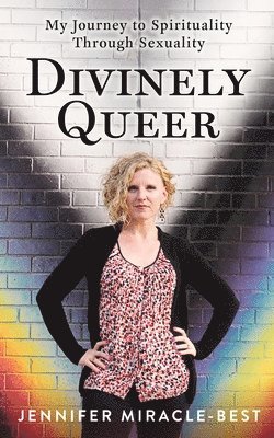 Divinely Queer: My Journey to Spirituality through Sexuality 1