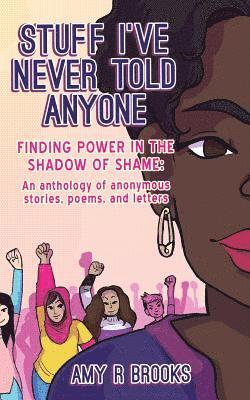 Stuff I've Never Told Anyone: Finding Power in the Shadow of Shame 1