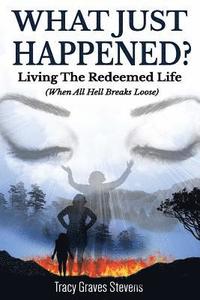 bokomslag What Just Happened?: Living the Redeemed Life (When All Hell Breaks Loose)