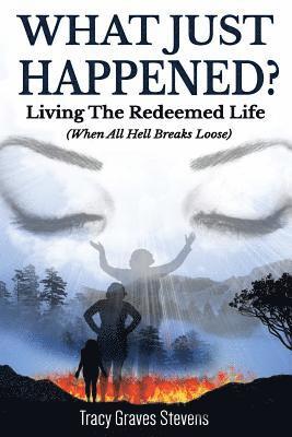 bokomslag What Just Happened?: Living the Redeemed Life (When All Hell Breaks Loose)