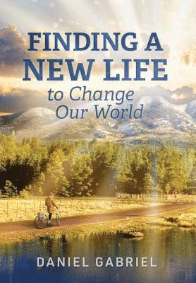 Finding a New Life to Change Our World 1