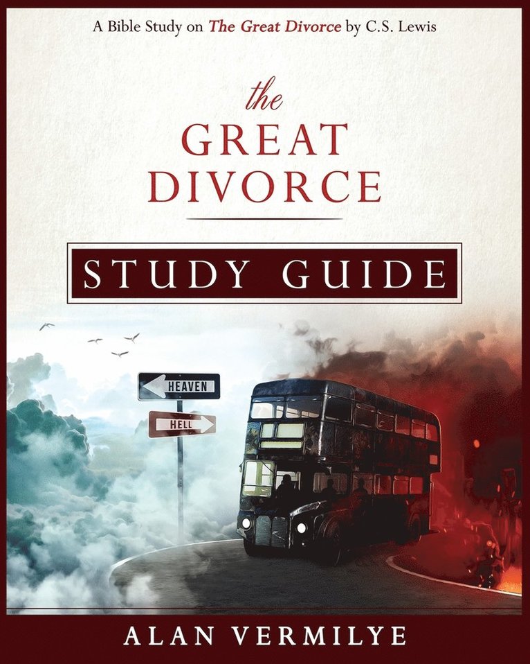Alan Vermilye - The Great Divorce Study Guide: A Bible Study on The Great Divorce by C.S. Lewis, Häftad