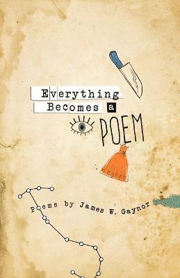 Everything Becomes a Poem