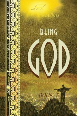 Being God, Book Three: A Trilogy of our Near Future 1