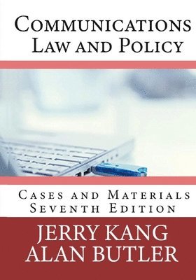 Alan Butler, Jerry Kang - Communications Law and Policy: Cases and Materials, Häftad