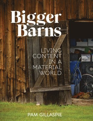 bokomslag Bigger Barns: Living Content in a Material World