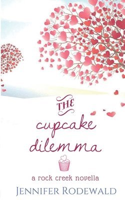 Jennifer Rodewald - The Cupcake Dilemma: A Rock Creek Novella, Häftad