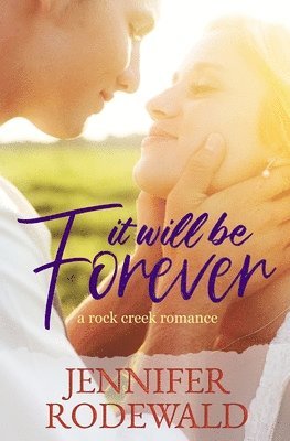 Jennifer Rodewald - It Will Be Forever: A Rock Creek Romance, Häftad