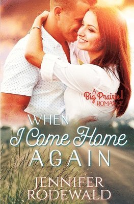 Jennifer Rodewald - When I Come Home Again: A Big Prairie Romance, Häftad