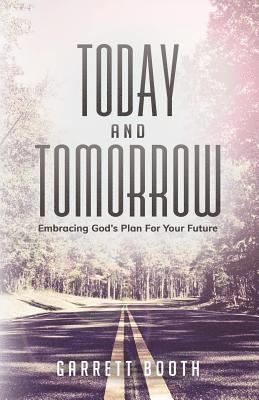 bokomslag Today and Tomorrow: Embracing God's Plan for Your Future