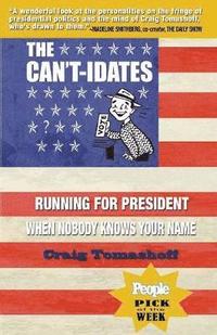 bokomslag The Can't-Idates: Running for President When Nobody Knows Your Name