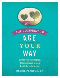 bokomslag The Blueprint to Age Your Way