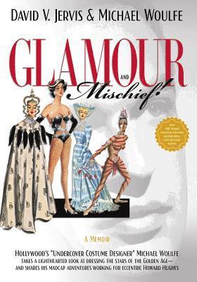 Glamour and Mischief!: 'Hollywood's 'Undercover Costume Designer' Michael Woulfe takes a lighthearted look at dressing the stars of the Golde 1