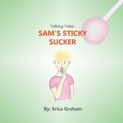 Erica Graham - Talking Tales: Sam's Sticky Sucker, Häftad