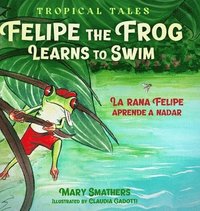 bokomslag Felipe the Frog Learns to Swim