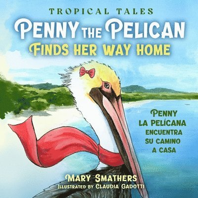 Penny the Pelican Finds Her Way Home 1