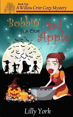 Bobbin' for One Bad Apple (a Willow Crier Cozy Mystery Book 5) 1