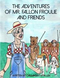 bokomslag The Advenures of Mr. Fallon Froulie and Friends