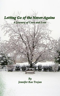 Letting Go of the Never-Agains: A Journey of Love and Loss 1