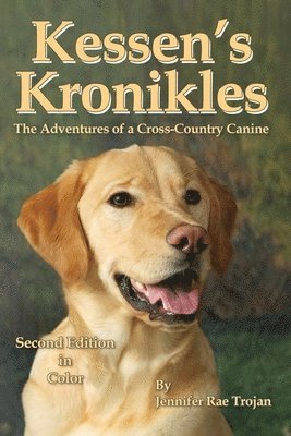 Jennifer Rae Trojan - Kessen's Kronikles: The Adventures of a Cross-Country Canine, Häftad