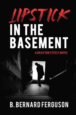 B Bernard Ferguson, B. Bernard Ferguson - Lipstick In The Basement, Häftad