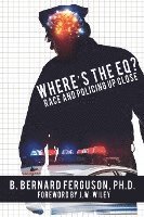 Where's The EQ?: Race And Policing Up Close 1