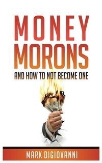 bokomslag Money Morons: And How to Not Become One