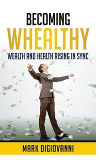 bokomslag Becoming Whealthy: Wealth and Health Rising in Sync