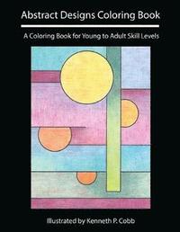 bokomslag Abstract Designs Coloring Book: A Coloring Book for Young to Adult Skill Levels