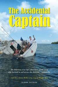 bokomslag The Accidental Captain: 20 years of learning to sail by trial and terror