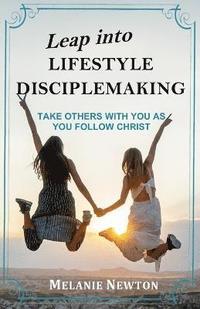 bokomslag Leap into Lifestyle Disciplemaking: Take others with you as you follow Christ