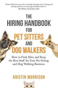 bokomslag The Hiring Handbook for Pet Sitters and Dog Walkers