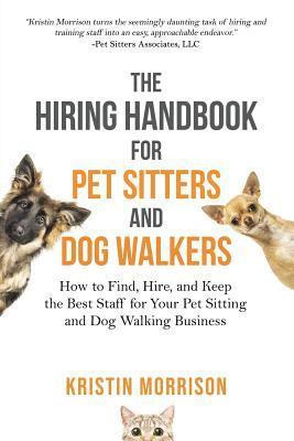 The Hiring Handbook for Pet Sitters and Dog Walkers 1