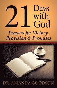 bokomslag 21 Days With God: Prayers for Victory, Provision and Promises