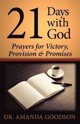 21 Days With God: Prayers for Victory, Provision and Promises 1