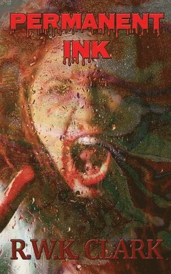 R. W. K. Clark, R W K Clark - Permanent Ink: Deadwalkers, Häftad