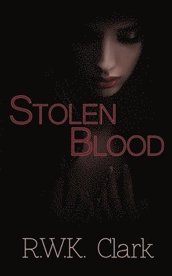 R. W. K. Clark, R W K Clark - Stolen Blood: Dawn of a New Era, Häftad