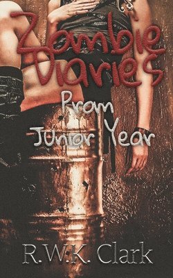 R. W. K. Clark, R W K Clark - Zombie Diaries Prom Junior Year: The Mavis Saga, Häftad