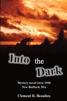 Clement R. Beaulieu - Into the Dark, Häftad. Tillgänglighet: Lägg i varukorg