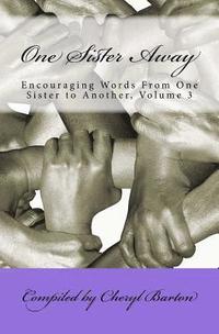 bokomslag One Sister Away: Encouraging Words From One Sister to Another, Volume 3