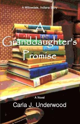 A Granddaughter's Promise: A Willowdale, Indiana Story 1