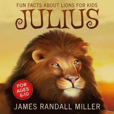 Julius: Fun Facts About Lions For Kids 1