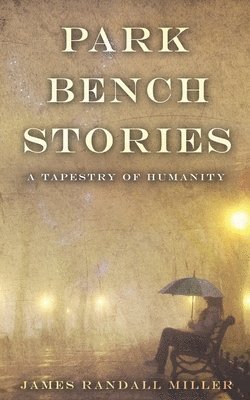 bokomslag Park Bench Stories: A Tapestry of Humanity