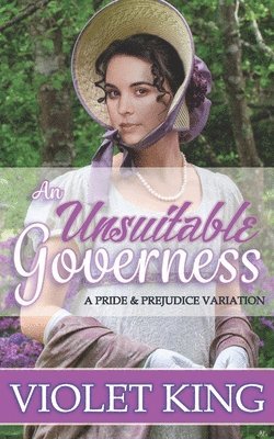 An Unsuitable Governess: A Pride and Prejudice Variation 1