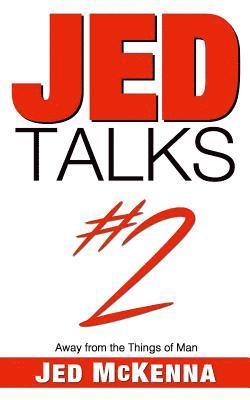 Jed McKenna - Jed Talks #2: Away from the Things of Man, Häftad