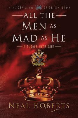 All the Men as Mad as He