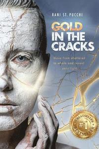 bokomslag Gold in the Cracks: Move from Shattered to Whole and Reveal Your Light