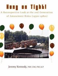 bokomslag Hang on Tight! A Retrospective Look at the 2nd Generation of Amusement Rides (1950s-1980s)
